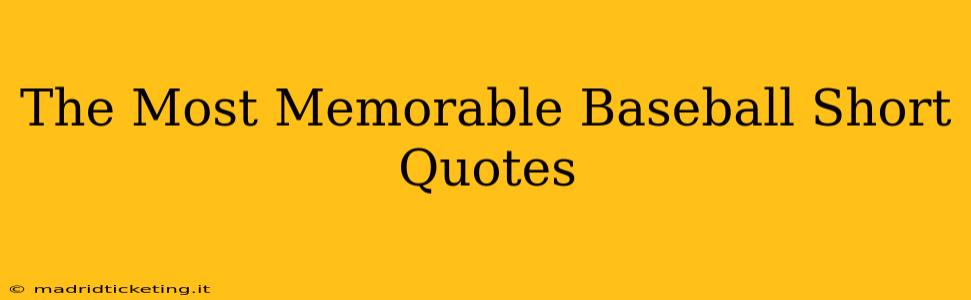 The Most Memorable Baseball Short Quotes