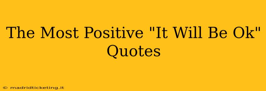 The Most Positive "It Will Be Ok" Quotes