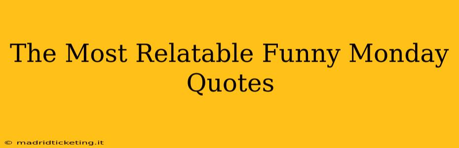 The Most Relatable Funny Monday Quotes