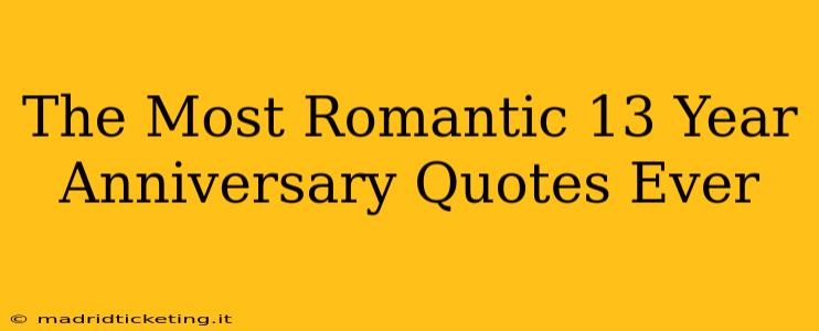 The Most Romantic 13 Year Anniversary Quotes Ever
