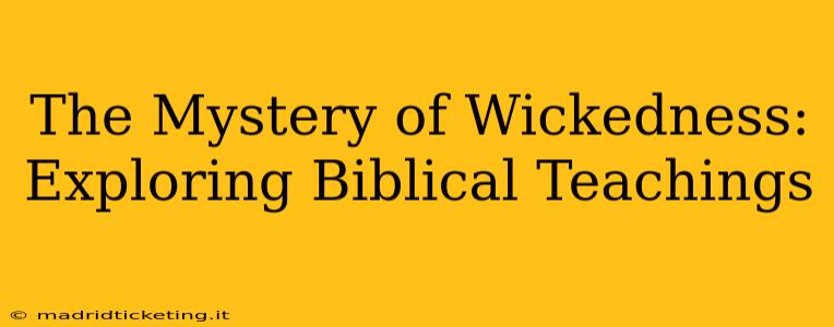 The Mystery of Wickedness: Exploring Biblical Teachings