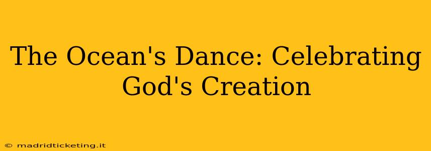 The Ocean's Dance: Celebrating God's Creation