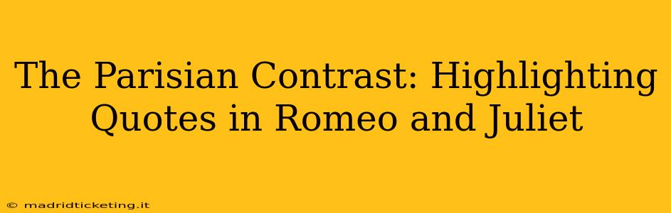 The Parisian Contrast: Highlighting Quotes in Romeo and Juliet