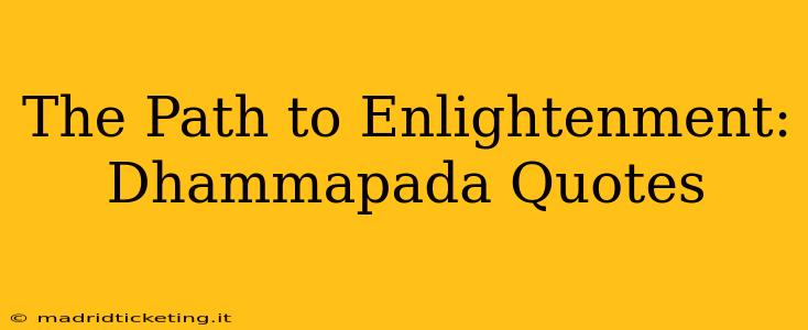The Path to Enlightenment: Dhammapada Quotes