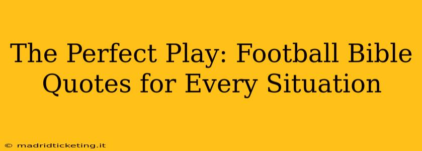 The Perfect Play: Football Bible Quotes for Every Situation