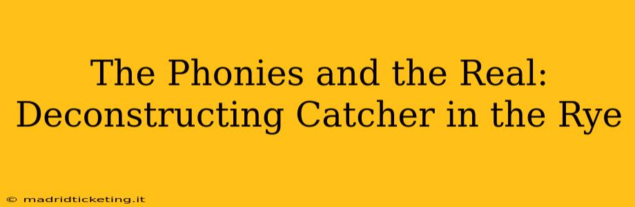 The Phonies and the Real: Deconstructing Catcher in the Rye