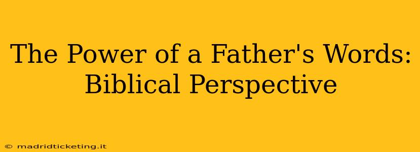 The Power of a Father's Words: Biblical Perspective