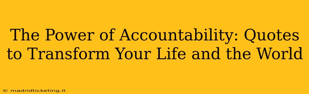 The Power of Accountability: Quotes to Transform Your Life and the World