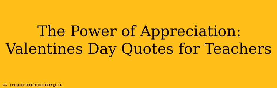 The Power of Appreciation: Valentines Day Quotes for Teachers