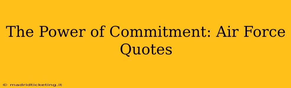 The Power of Commitment: Air Force Quotes