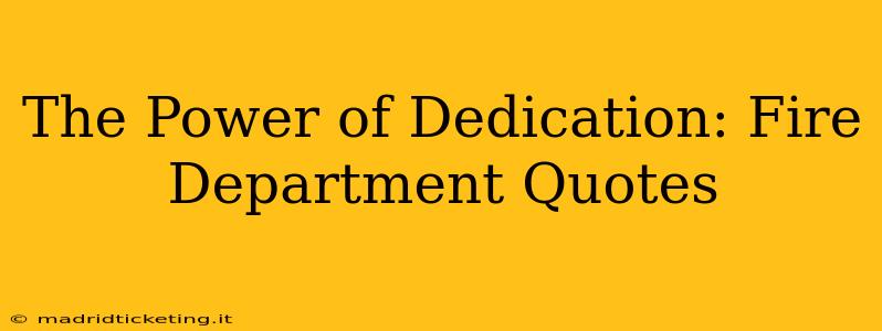 The Power of Dedication: Fire Department Quotes