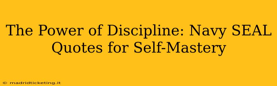 The Power of Discipline: Navy SEAL Quotes for Self-Mastery