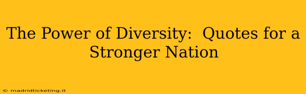 The Power of Diversity:  Quotes for a Stronger Nation