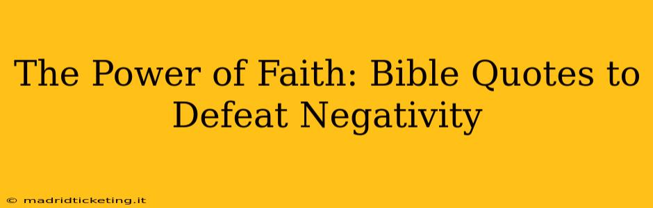 The Power of Faith: Bible Quotes to Defeat Negativity