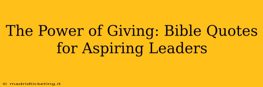 The Power of Giving: Bible Quotes for Aspiring Leaders