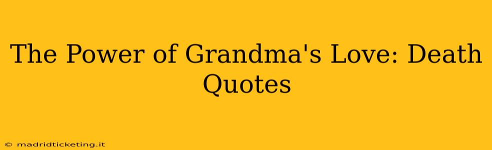 The Power of Grandma's Love: Death Quotes