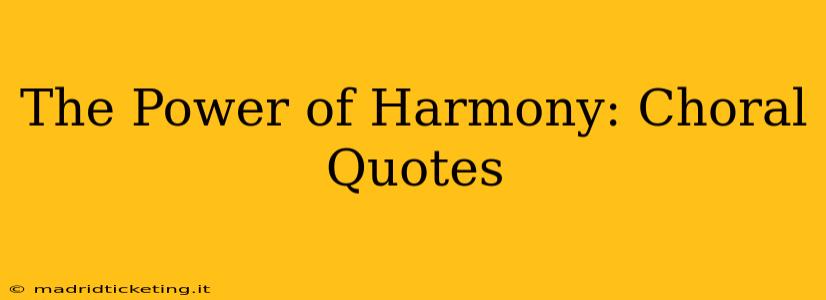 The Power of Harmony: Choral Quotes