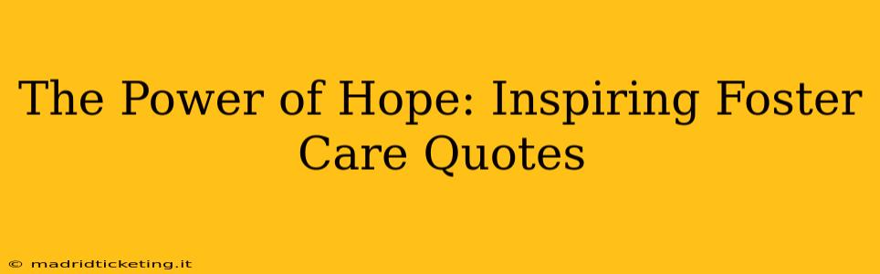 The Power of Hope: Inspiring Foster Care Quotes
