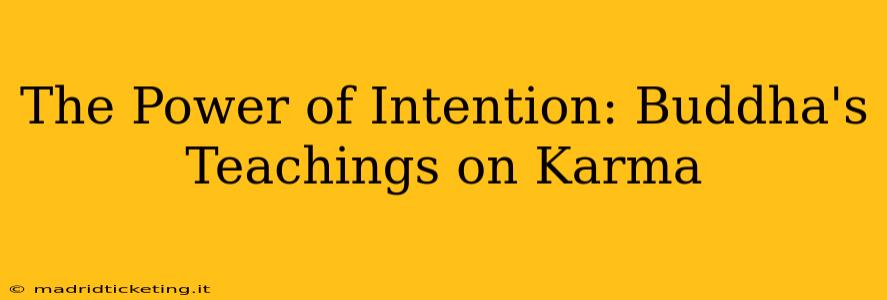 The Power of Intention: Buddha's Teachings on Karma