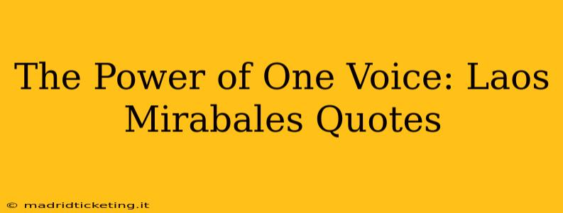 The Power of One Voice: Laos Mirabales Quotes