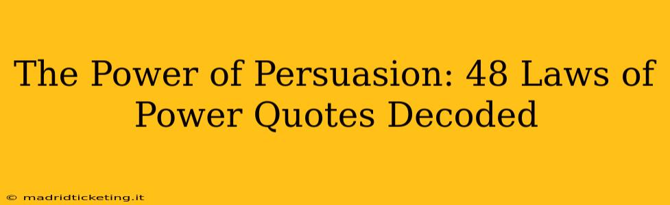 The Power of Persuasion: 48 Laws of Power Quotes Decoded