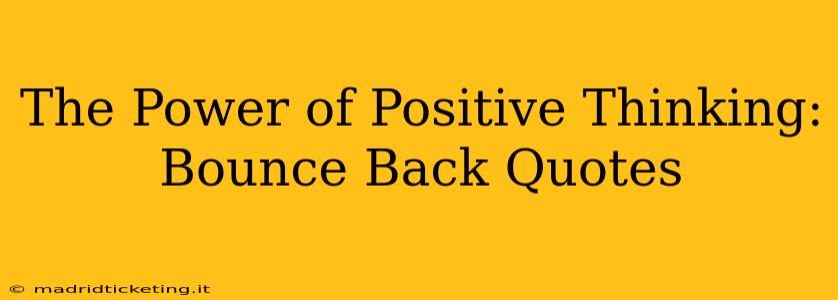 The Power of Positive Thinking: Bounce Back Quotes