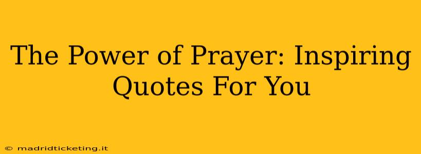 The Power of Prayer: Inspiring Quotes For You