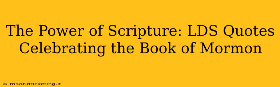 The Power of Scripture: LDS Quotes Celebrating the Book of Mormon