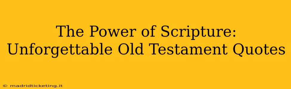 The Power of Scripture: Unforgettable Old Testament Quotes