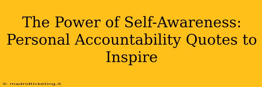 The Power of Self-Awareness: Personal Accountability Quotes to Inspire