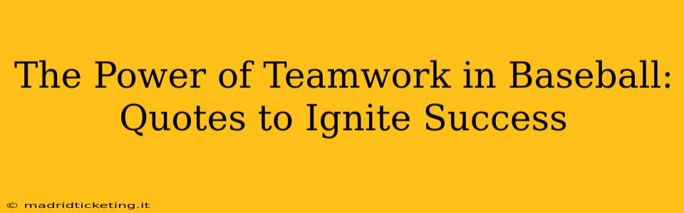 The Power of Teamwork in Baseball: Quotes to Ignite Success