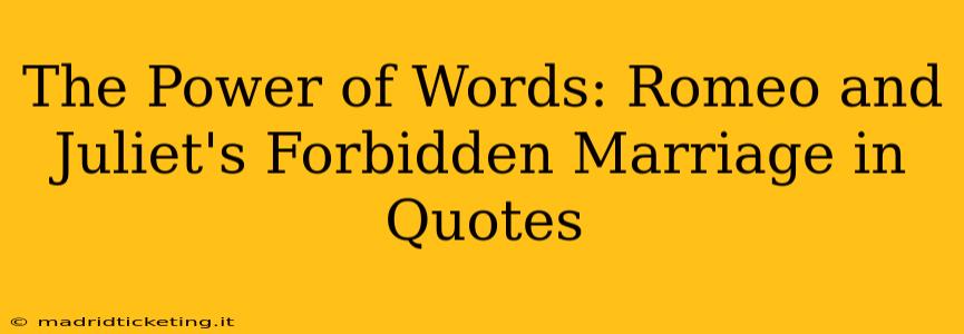 The Power of Words: Romeo and Juliet's Forbidden Marriage in Quotes