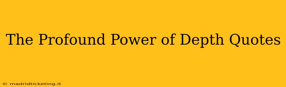 The Profound Power of Depth Quotes