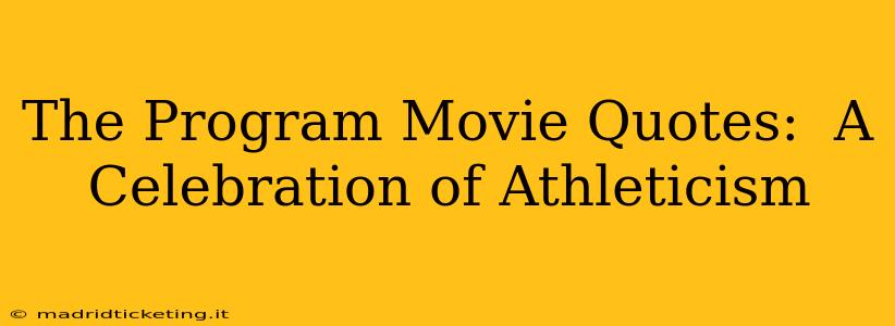 The Program Movie Quotes:  A Celebration of Athleticism