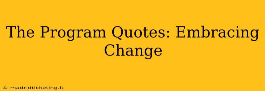 The Program Quotes: Embracing Change