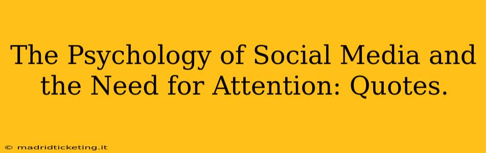 The Psychology of Social Media and the Need for Attention: Quotes.