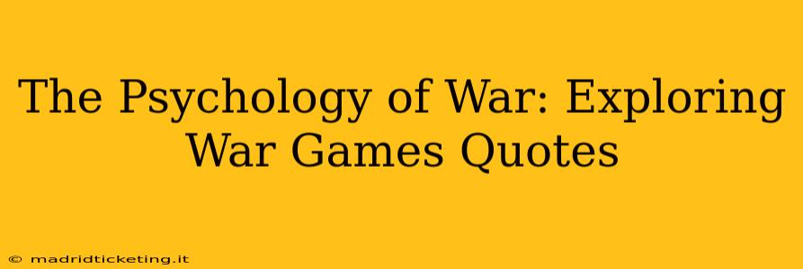 The Psychology of War: Exploring War Games Quotes