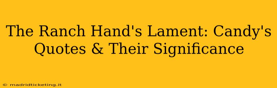 The Ranch Hand's Lament: Candy's Quotes & Their Significance