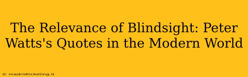 The Relevance of Blindsight: Peter Watts's Quotes in the Modern World