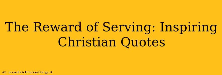 The Reward of Serving: Inspiring Christian Quotes