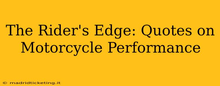 The Rider's Edge: Quotes on Motorcycle Performance