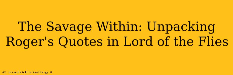 The Savage Within: Unpacking Roger's Quotes in Lord of the Flies