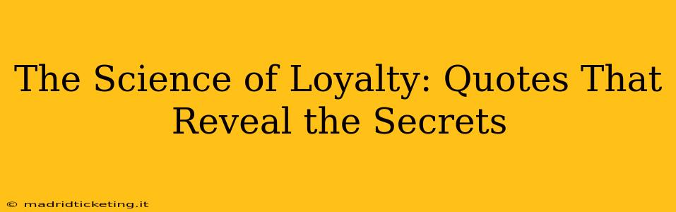 The Science of Loyalty: Quotes That Reveal the Secrets