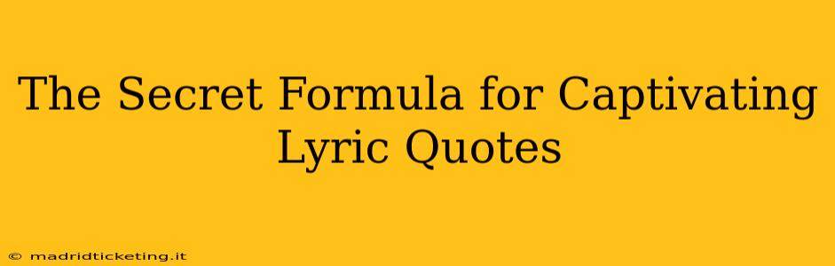 The Secret Formula for Captivating Lyric Quotes