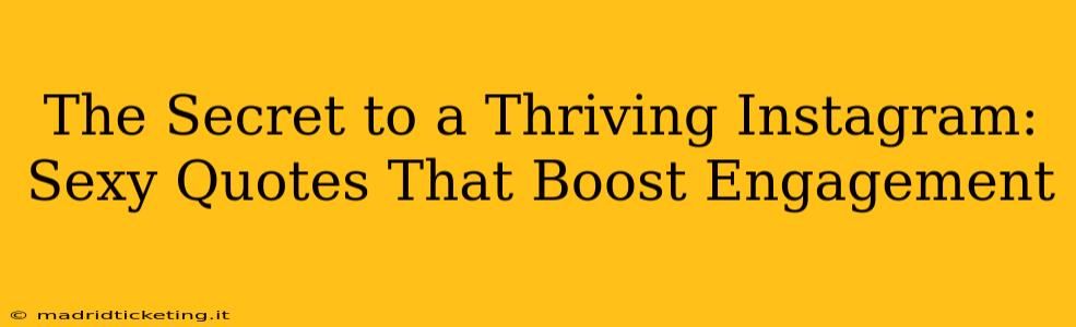 The Secret to a Thriving Instagram: Sexy Quotes That Boost Engagement