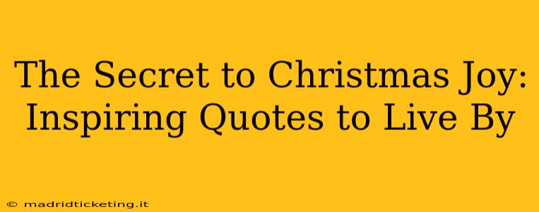 The Secret to Christmas Joy: Inspiring Quotes to Live By