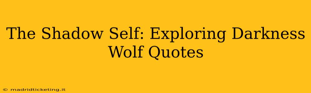 The Shadow Self: Exploring Darkness Wolf Quotes