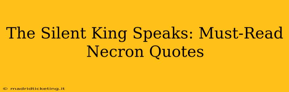 The Silent King Speaks: Must-Read Necron Quotes