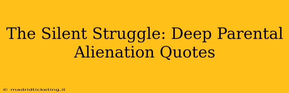 The Silent Struggle: Deep Parental Alienation Quotes