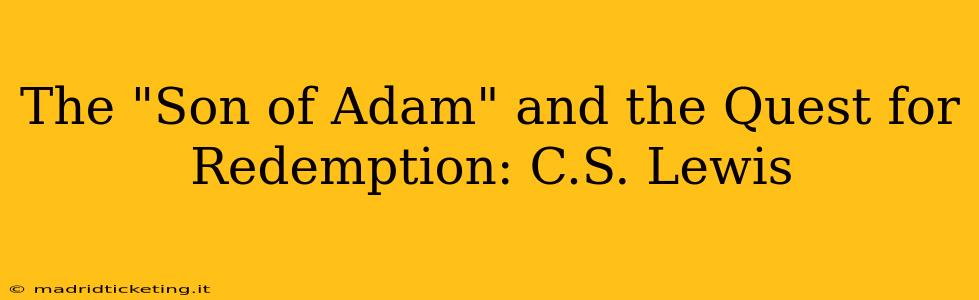 The "Son of Adam" and the Quest for Redemption: C.S. Lewis